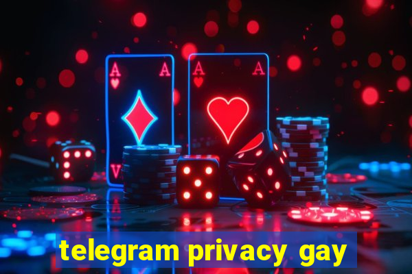 telegram privacy gay